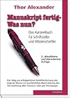 Manuskript fertig - Was nun?: Das Autorenbuch für Schriftsteller und Wissenschaftler