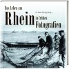 Das Leben am Rhein in frühen Fotografien