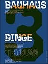 Bauhaus 3 Things: The Bauhaus Dessau Foundation's Magazine