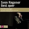 Sven Regener liest quer: Die Köln-Lesungen: Herr Lehmann / Neue Vahr Süd / Der kleine Bruder / Meine Jahre mit Hamburg-Heiner