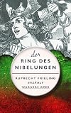 Der Ring des Nibelungen: Ein Opern(ver)führer