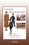 Hitlers Deutschland: Alltag im Dritten Reich. Uniformen, Abzeichen und Orden