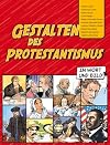 Gestalten des Protestantismus in Wort und Bild