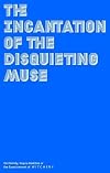 The Incantation Of The Disquieting Muse - On Divinity, Supra-realities Or The Exorcisement Of Witchery
