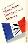 Muscheln, Mousse und Messer: Eine kulinarische Krimi-Anthologie