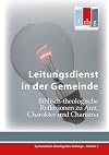 Leitungsdienst in der Gemeinde: Biblisch-Theologische Reflexionen zu Amt, Charakter und Charisma (Systematisch-theologische Beitrage)