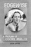 Edgewise: A Picture of Cookie Mueller