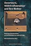 Deserteure, Wehrkraftzersetzer und ihre Richter: Marbuger Zwischenbilanz zur NS-Milit&auml;rjustiz vor und nach 1945