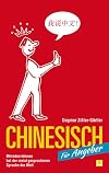 Chinesisch für Angeber: Mitreden können bei der meist gesprochenen Sprache der Welt