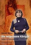 Die vergessene Königin, Leben in Transidentität ; ein Bericht [BiW3]