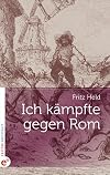 Ich kämpfte gegen Rom