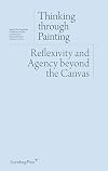 Thinking through Painting: Reflexivity and Agency beyond the Canvas