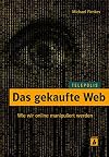 Das gekaufte Web: Wie wir online manipuliert werden (TELEPOLIS)