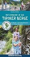 Mit Kindern in die Tiroler Berge: 40 Wander- und Entdeckertouren im Tiroler Unterland (Naturzeit mit Kindern)