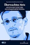 Überwachtes Netz: Edward Snowden und der größte Überwachungsskandal der Geschichte