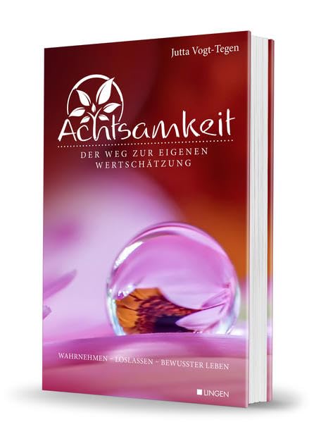 Achtsamkeit - Der Weg zur eigenen Wertschätzung