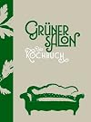 Grüner Salon - Das Kochbuch