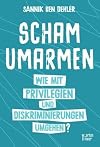Scham umarmen: Wie mit Privilegien und Diskriminierungen umgehen?