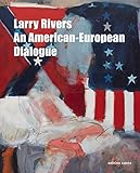 Larry Rivers: An American-European Dialogue