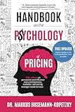 Handbook On The Psychology Of Pricing 100 Effects On Persuasion And Influence Every Entrepreneur Marketer And Pricing Manager Needs To Know