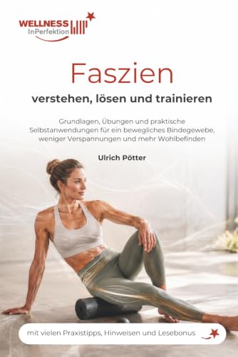 Faszien verstehen, lösen und trainieren