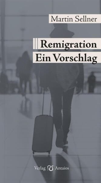 Remigration: Ein Vorschlag