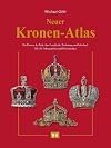 Neuer Kronen-Atlas: Die Kronen der Erde, ihre Geschichte, Bedeutung und Schicksal