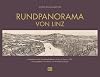 Rundpanorama von Linz: Rundschau von der Franz-Josefs-Warte in Linz a. d. Donau, 1893, von Alfred Baumgartner. Herausgegeben und erläutert von Reinhard Lomberger