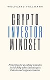 Crypto Investor Mindset - Principles for avoiding mistakes in thinking when investing in Bitcoin and cryptocurrencies
