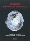 Hadrien, empereur et architecte : la villa d'Hadrien, tradition et modernité d'un paysage culturel : actes du colloque international