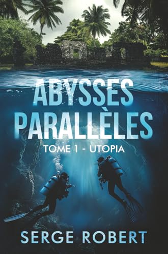 Abysses parallèles, tome 1 : Utopia