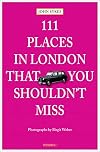 111 Places in London That You Shouldn't Miss Revised and Updated