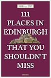 111 Places In Edinburgh That You Shouldnt Miss 111 Places In That You Must Not Miss