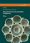 From ordinary to luxury : Islamic ceramics from Iran, Central Asia and Afghanistan