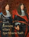 Preußen und Sachsen: Szenen einer Nachbarschaft