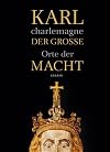 Orte der Macht [Essays] ; [Ausstellung ; 20.06. - 21.9. 2014 im Kr&ouml;nungssaal des Aachener Rathauses]