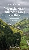 Wie mein Vater Hitler den Krieg erklärte: Roman