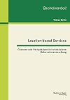 Location-based Services: Chancen und Perspektiven f&uuml;r ortsbasierte Unternehmenswerbung