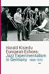European echoes: jazz experimentalism in Germany, 1950-1975
