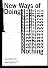 New Ways of Doing Nothing (Sternberg Press)