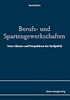 Berufs- und Spartengewerkschaften: Neue Akteure und Perspektiven der Tarifpolitik