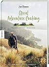 Great Adventure Cooking – Kochen. Reisen. Abenteuer