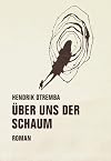 Über uns der Schaum: Roman