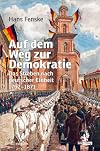Auf dem Weg zur Demokratie : das Streben nach deutscher Einheit, 1792-1871