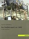 Der Radfahrsport vor 1900: in Bild und Wort (German Edition)