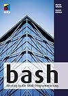 bash: Einstieg in die Shell-Programmierung (mitp Professional)