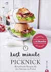 Kochbuch: Last Minute Picknick. Blitzschnelle Rezepte für den Sommer im Freien. Gerichte für draußen und Essen to go. Ratzfatz-Rezepte zum Mitnehmen – für den gelungen Familienausflug.
