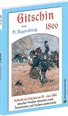 Gitschin 1866 Schlacht bei Gitschin am 29. Juni 1866 : zwischen Preußen einerseits sowie Österreichern und Sachsen andererseits