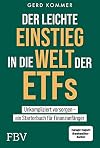 Der leichte Einstieg in die Welt der ETFs: Unkompliziert vorsorgen ein Starterbuch für Finanzanfänger