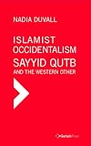 Islamist Occidentalism: Sayyid Qutb and the Western Other